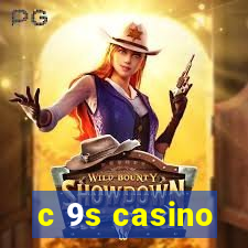 c 9s casino